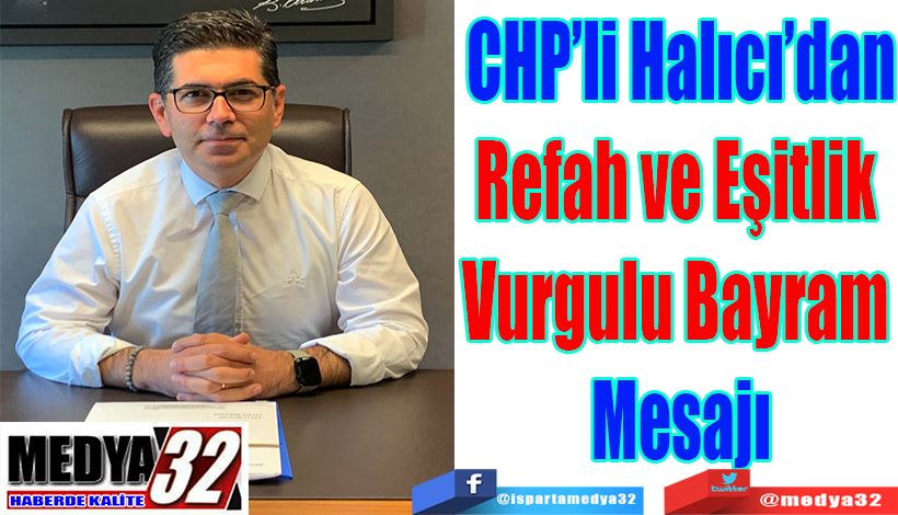 CHP’li Halıcı’dan Refah ve Eşitlik  Vurgulu Bayram  Mesajı 