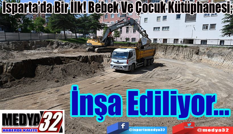 Isparta’da Bir İlk! Bebek Ve Çocuk Kütüphanesi;  İnşa Ediliyor 