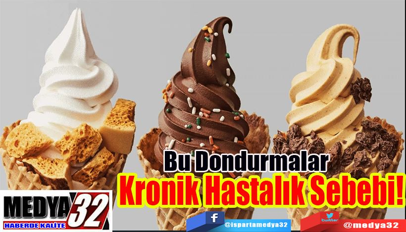 Bu Dondurmalar  Kronik Hastalık Sebebi!