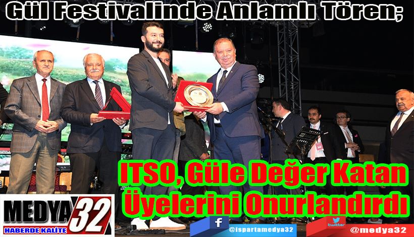 Gül Festivalinde Anlamlı Tören;  ITSO, Güle Değer Katan  Üyelerini Onurlandırdı