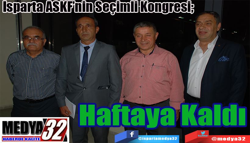 Isparta ASKF’nin Seçimli Kongresi;  Haftaya Kaldı