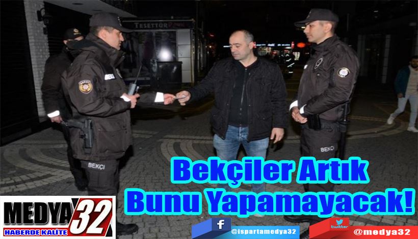 Bekçiler Artık Bunu Yapamayacak!