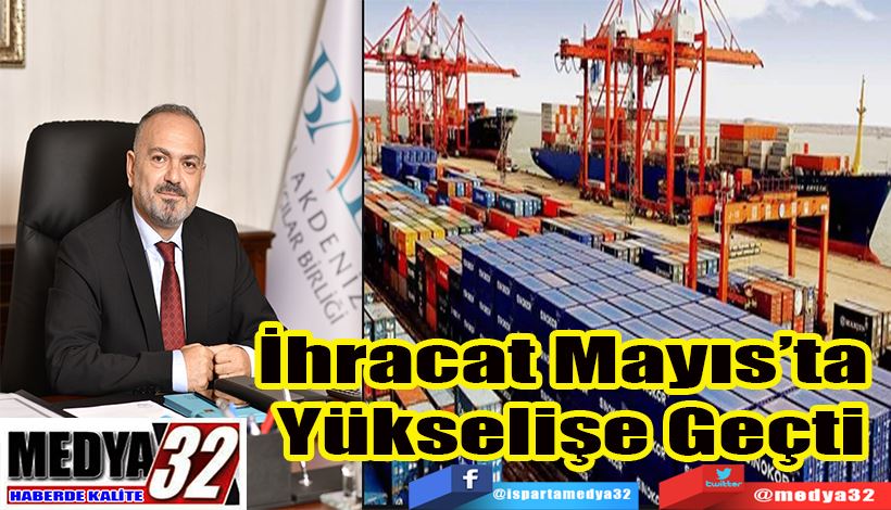 İhracat Mayıs’ta  Yükselişe Geçti 