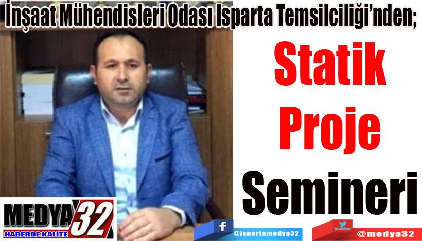 İnşaat Mühendisleri Odası Isparta Temsilciliği’nden;  Statik Proje Semineri  