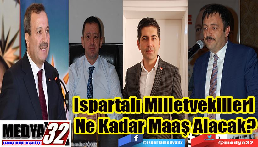 Ispartalı Milletvekilleri  Ne Kadar Maaş Alacak?