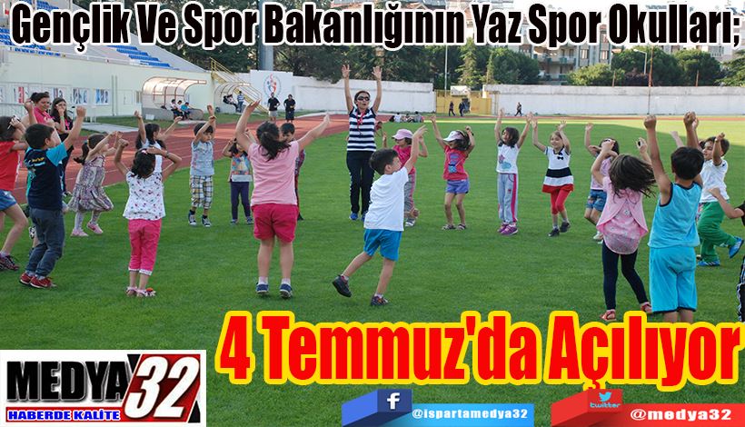 Gençlik Ve Spor Bakanlığının Yaz Spor Okulları;  4 Temmuz
