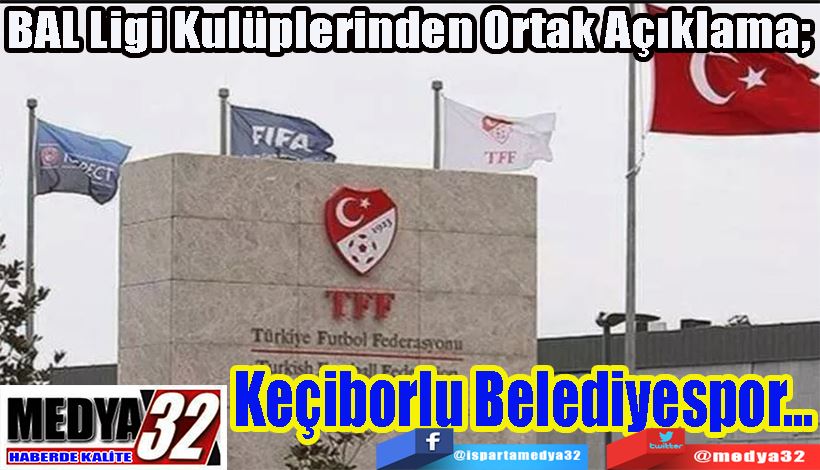 BAL Ligi Kulüplerinden Ortak Açıklama;  Keçiborlu Belediyespor…