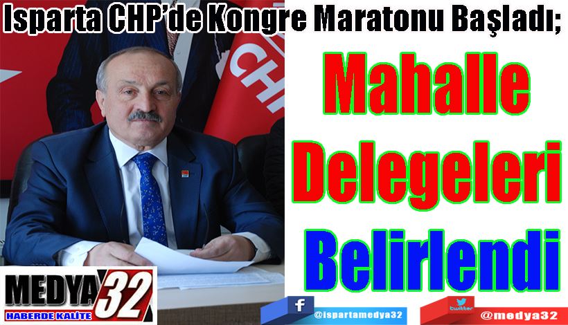 Isparta CHP’de Kongre Maratonu Başladı;  Mahalle  Delegeleri  Belirlendi 