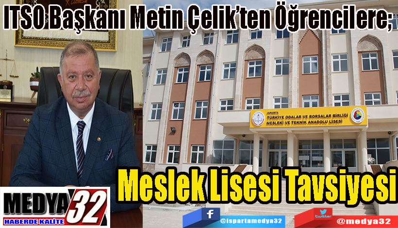 ITSO Başkanı Metin Çelik’ten Öğrencilere;  Meslek Lisesi Tavsiyesi