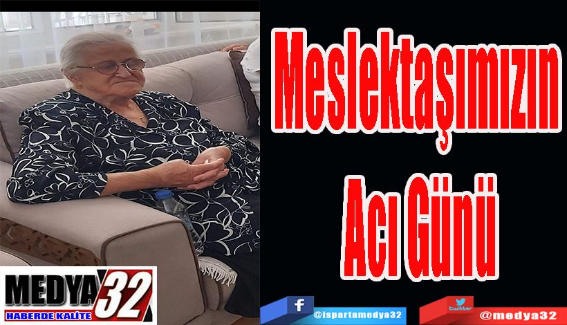 Meslektaşımızın  Acı Günü