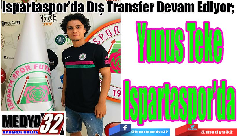 Ispartaspor’da Dış Transfer Devam Ediyor;  Yunus Teke Ispartaspor’da