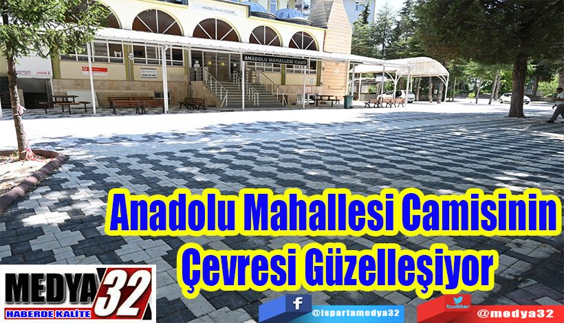 Anadolu Mahallesi  Camisinin çevresi güzelleşiyor 