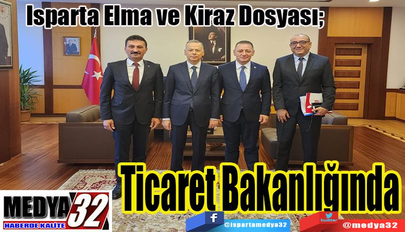 Isparta Elma ve Kiraz Dosyası;  Ticaret Bakanlığında