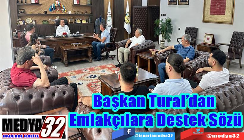 Başkan Tural’dan  Emlakçılara Destek Sözü