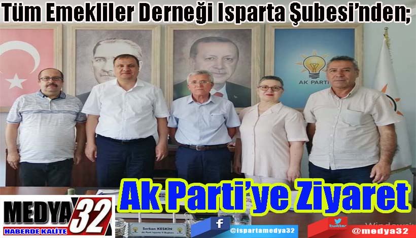 Tüm Emekliler Derneği Isparta Şubesi’nden;  Ak Parti’ye  Ziyaret 