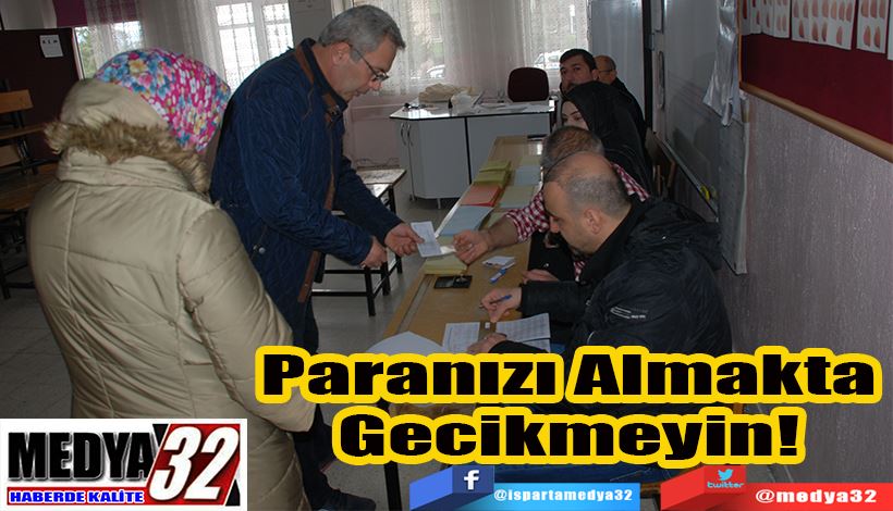 Paranızı Almakta Gecikmeyin! 