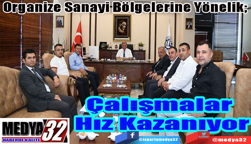 Organize Sanayi Bölgelerine Yönelik;  Çalışmalar  Hız Kazanıyor