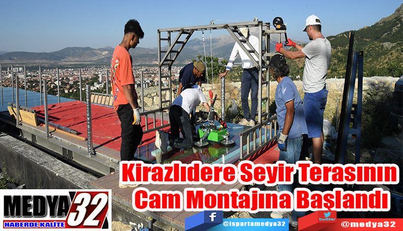 Kirazlıdere Seyir Terasının  Cam Montajına Başlandı 