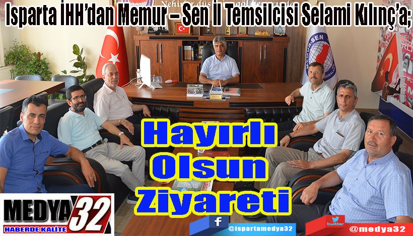 Isparta İHH’dan Memur – Sen İl Temsilcisi Selami Kılınç’a;  Hayırlı Olsun Ziyareti