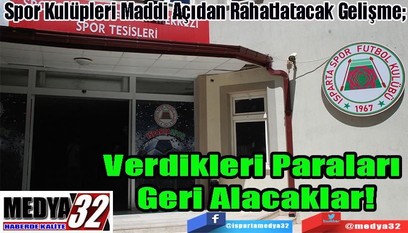 Spor Kulüpleri Maddi Açıdan Rahatlatacak Gelişme;  Verdikleri Paraları  Geri Alacaklar! 