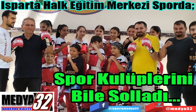 Isparta Halk Eğitim Merkezi Sporda;  Spor Kulüplerini  Bile Solladı…
