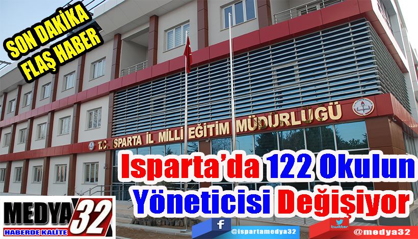 SON DAKİKA  FLAŞ HABER  Isparta’da 122 Okulun  Yöneticisi Değişti 