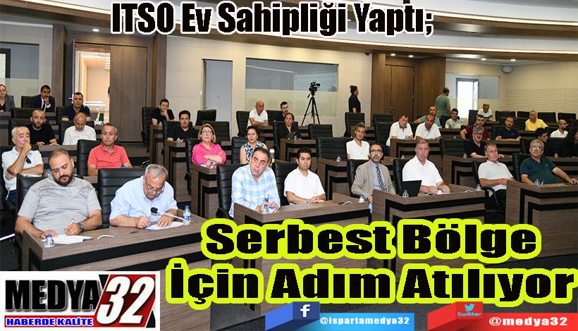 ITSO Ev Sahipliği Yaptı;  Serbest Bölge İçin Adım Atılıyor