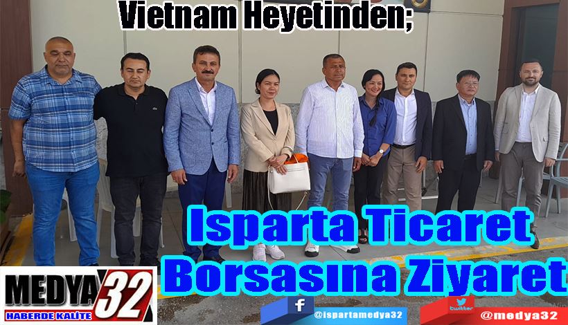 Vietnam Heyetinden;  Isparta Ticaret  Borsasına Ziyaret