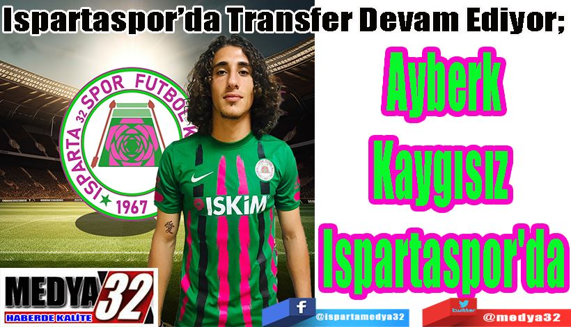 Ispartaspor’da Transfer Devam Ediyor;  Ayberk Kaygısız  Ispartaspor