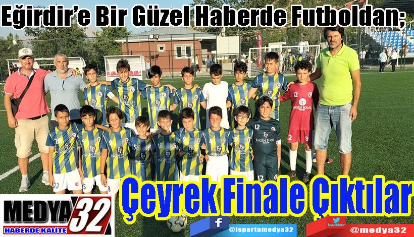 Eğirdir’e Bir Güzel Haberde Futboldan;  Çeyrek Finale Çıktılar