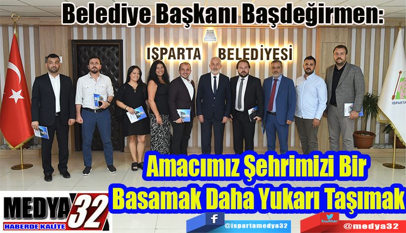 Belediye Başkanı Başdeğirmen:  Amacımız Şehrimizi Bir  Basamak Daha Yukarı Taşımak 