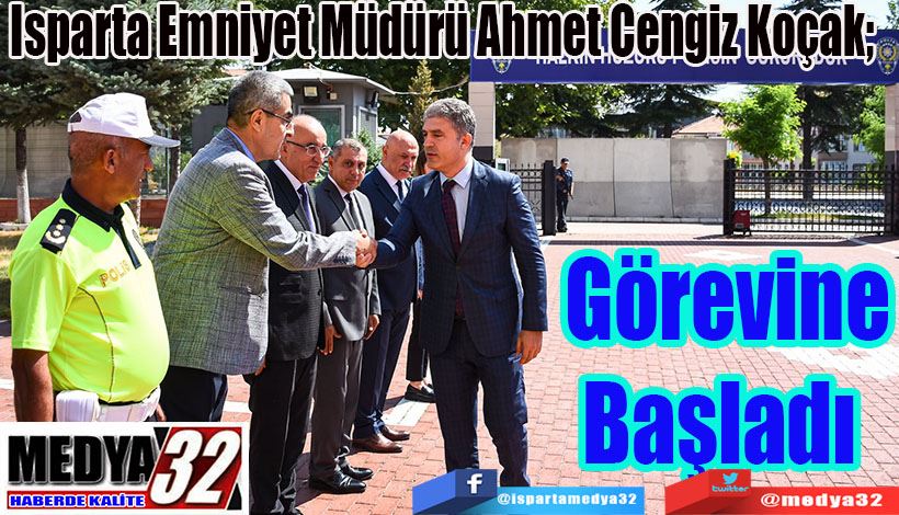 Isparta Emniyet Müdürü Ahmet Cengiz Koçak;  Görevine Başladı 