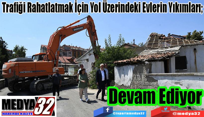 Trafiği Rahatlatmak İçin Yol Üzerindeki Evlerin Yıkımları;  Devam Ediyor 