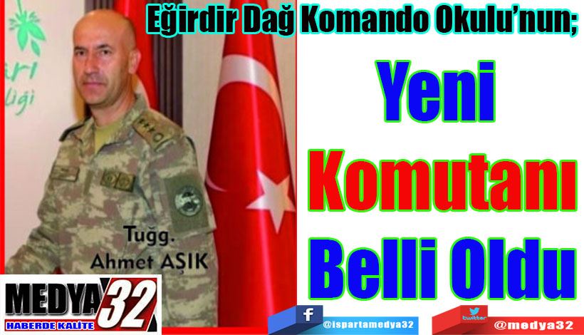 Eğirdir Dağ Komando Okulu’nun;  Yeni  Komutanı Belli Oldu 