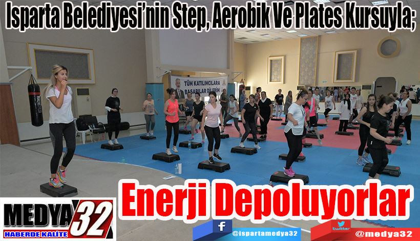 Isparta Belediyesi’nin Step, Aerobik Ve Plates Kursuyla;  Enerji Depoluyorlar 