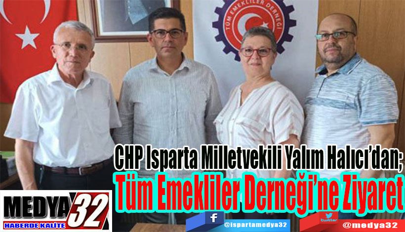 CHP Isparta Milletvekili Yalım Halıcı’dan;  Tüm Emekliler Derneği’ne  Ziyaret 