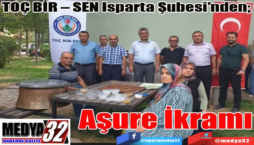   TOÇ BİR – SEN Isparta Şubesi’nden;  Aşure İkramı 