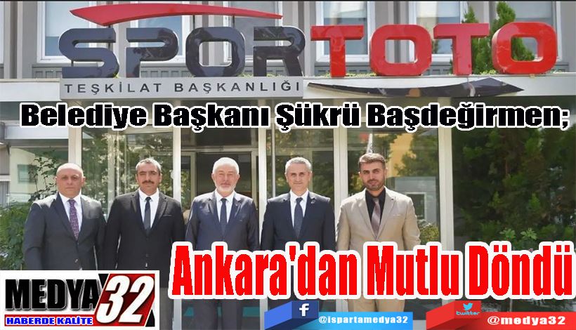 Belediye Başkanı Şükrü Başdeğirmen;  Ankara