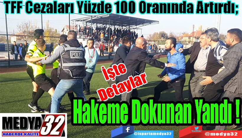 İşte Detaylar TFF Cezalara Yüzde 100 Zam Yaptı;  Hakeme Dokunan Yandı(!) 