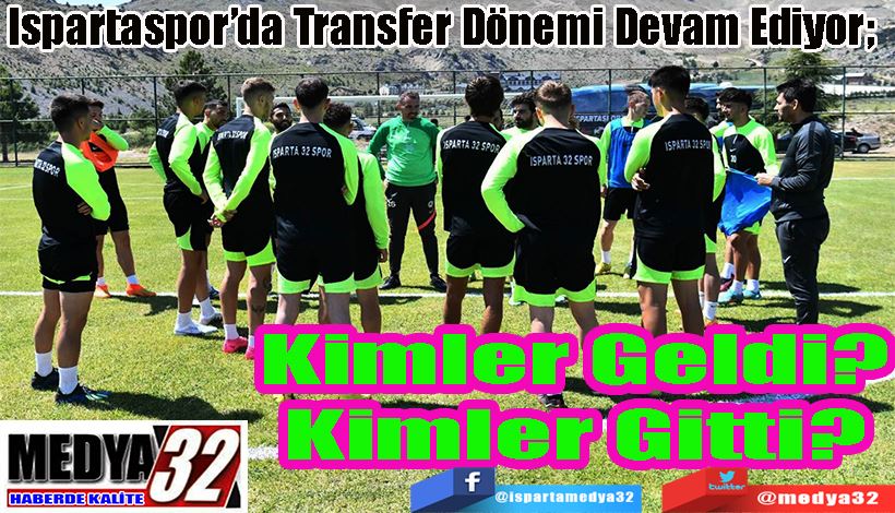 Ispartaspor’da Transfer Dönemi Devam Ediyor;  Kimler Geldi? Kimler Gitti? 