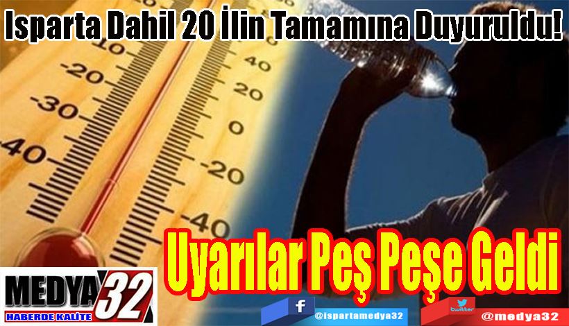 Isparta Dahil 20 İlin Tamamına Duyuruldu!  Uyarılar Peş Peşe Geldi 