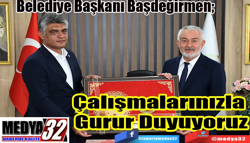 Belediye Başkanı Başdeğirmen;  Çalışmalarınızla  Gurur Duyuyoruz