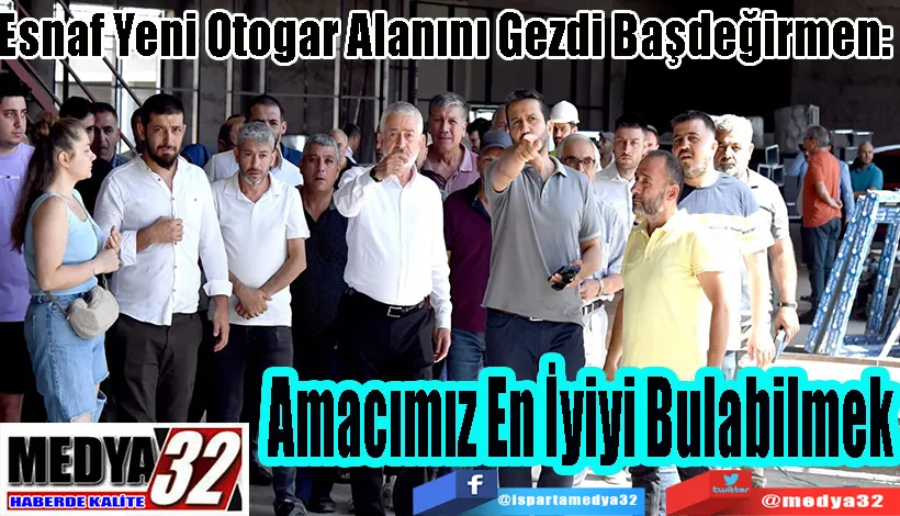 Esnaf Yeni Otogar Alanını Gezdi Başdeğirmen:  Amacımız En İyiyi Bulabilmek