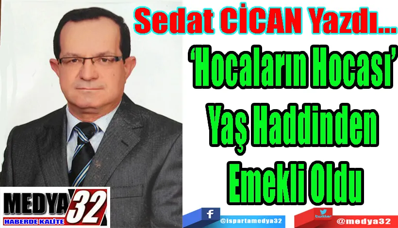 ‘Hocaların Hocası’  Yaş Haddinden  Emekli Oldu