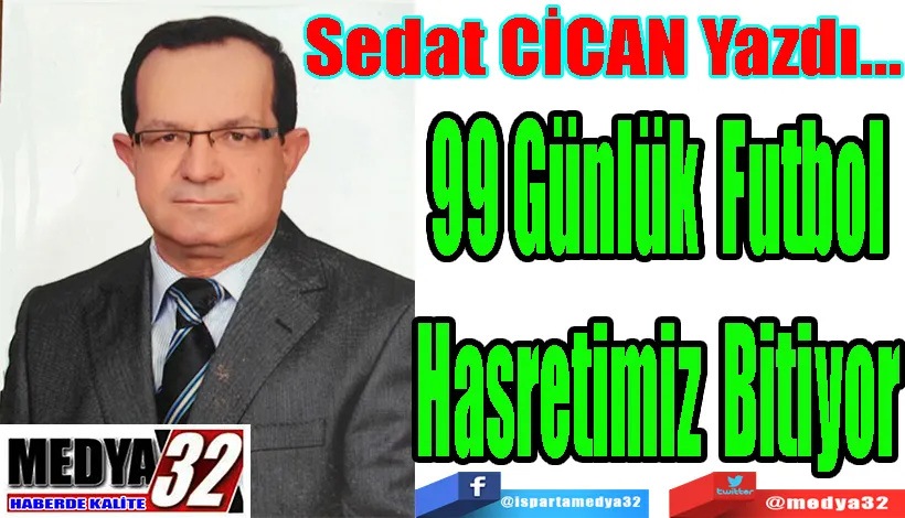 99 Günlük Futbol Hasretimiz Bitiyor