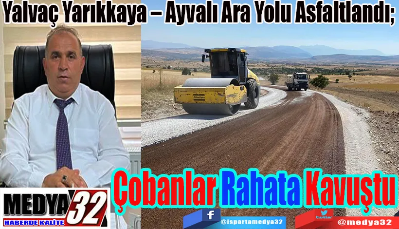 Yalvaç Yarıkkaya – Ayvalı Ara Yolu Asfaltlandı;  Çobanlar Rahata Kavuştu