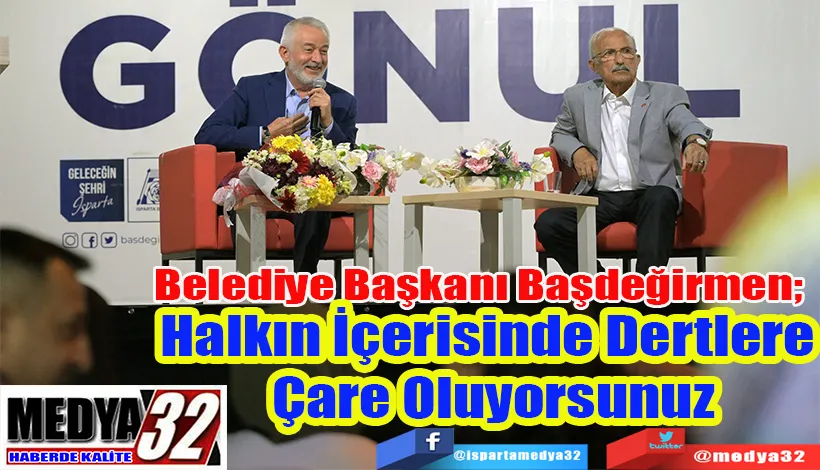 Belediye Başkanı Başdeğirmen;  Halkın İçerisinde Dertlere  Çare Oluyorsunuz