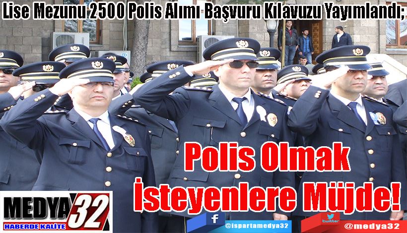 Lise Mezunu 2500 Polis Alımı Başvuru Kılavuzu Yayımlandı; Polis Olmak  İsteyenlere Müjde! 