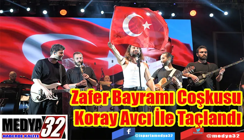 Zafer Bayramı Coşkusu  Koray Avcı İle Taçlandı