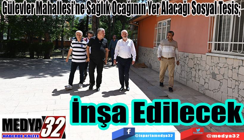 Gülevler Mahallesi’ne Sağlık Ocağının Yer Alacağı Sosyal Tesis;  İnşa Edilecek 